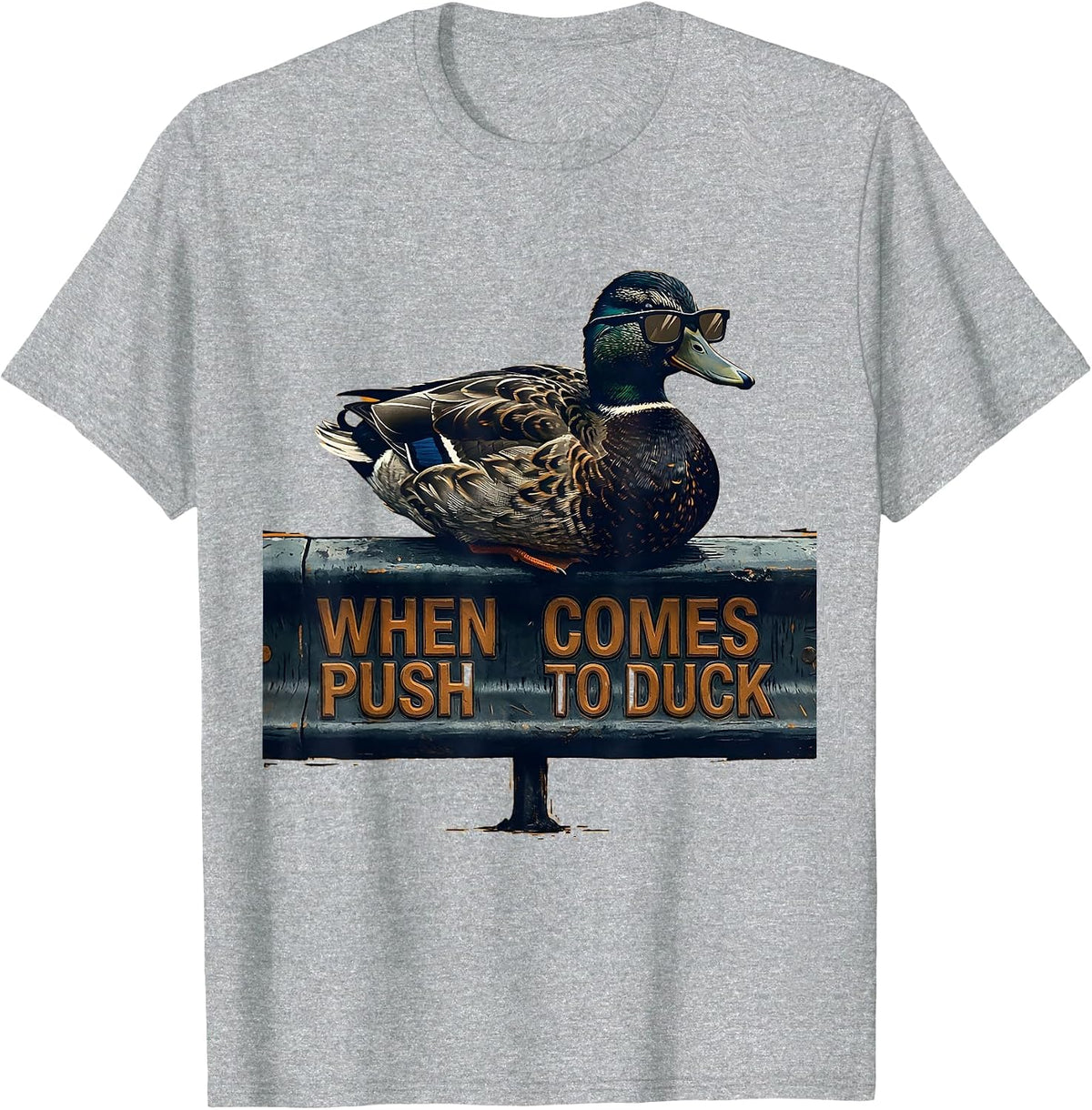 Men's When Push Comes To Duck Funny Duck Novelty Sunglasses Humor T-Shirt - Heather Grey