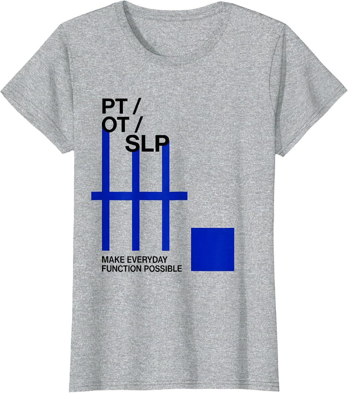 Women's PT / OT / SLP Make Everyday Function Possible Rehab Team T-Shirt - Heather Grey