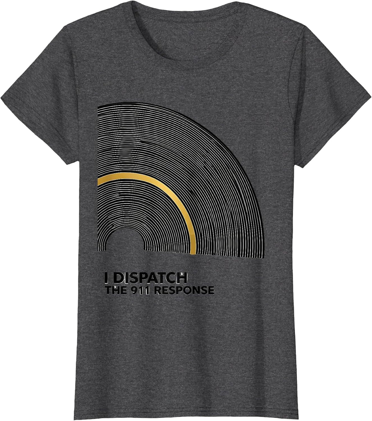 Women's I Dispatch The 911 Response Thin Gold Line 911 Dispatcher T-Shirt - Dark Heather Grey