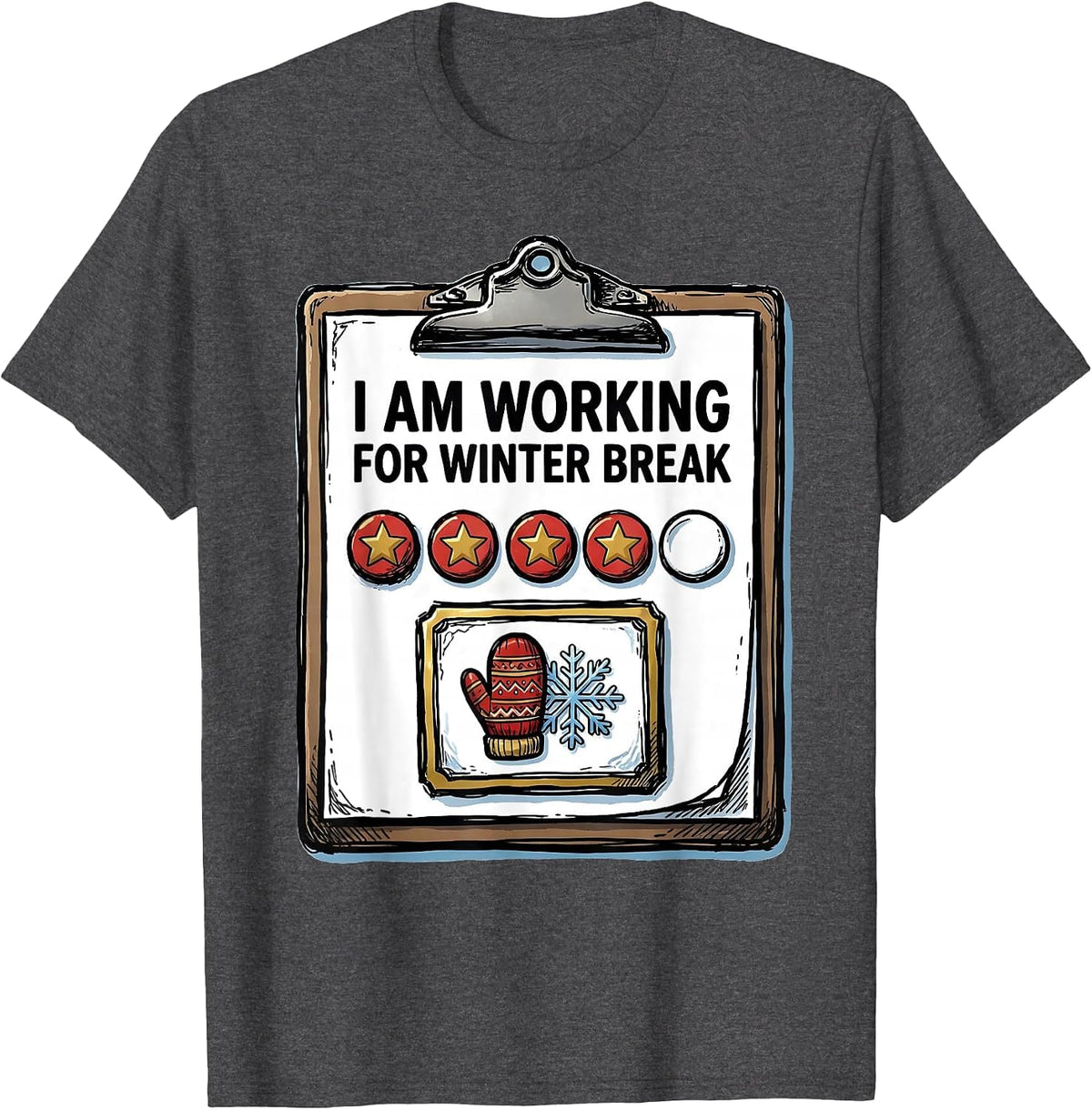 I Am Working For Winter Break Teacher Countdown Humor T-Shirt - Dark Heather Grey