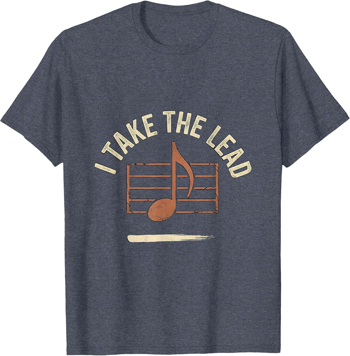 I Take The Lead Distressed Funny Music Lover Musician Gift T-Shirt - Heather Blue
