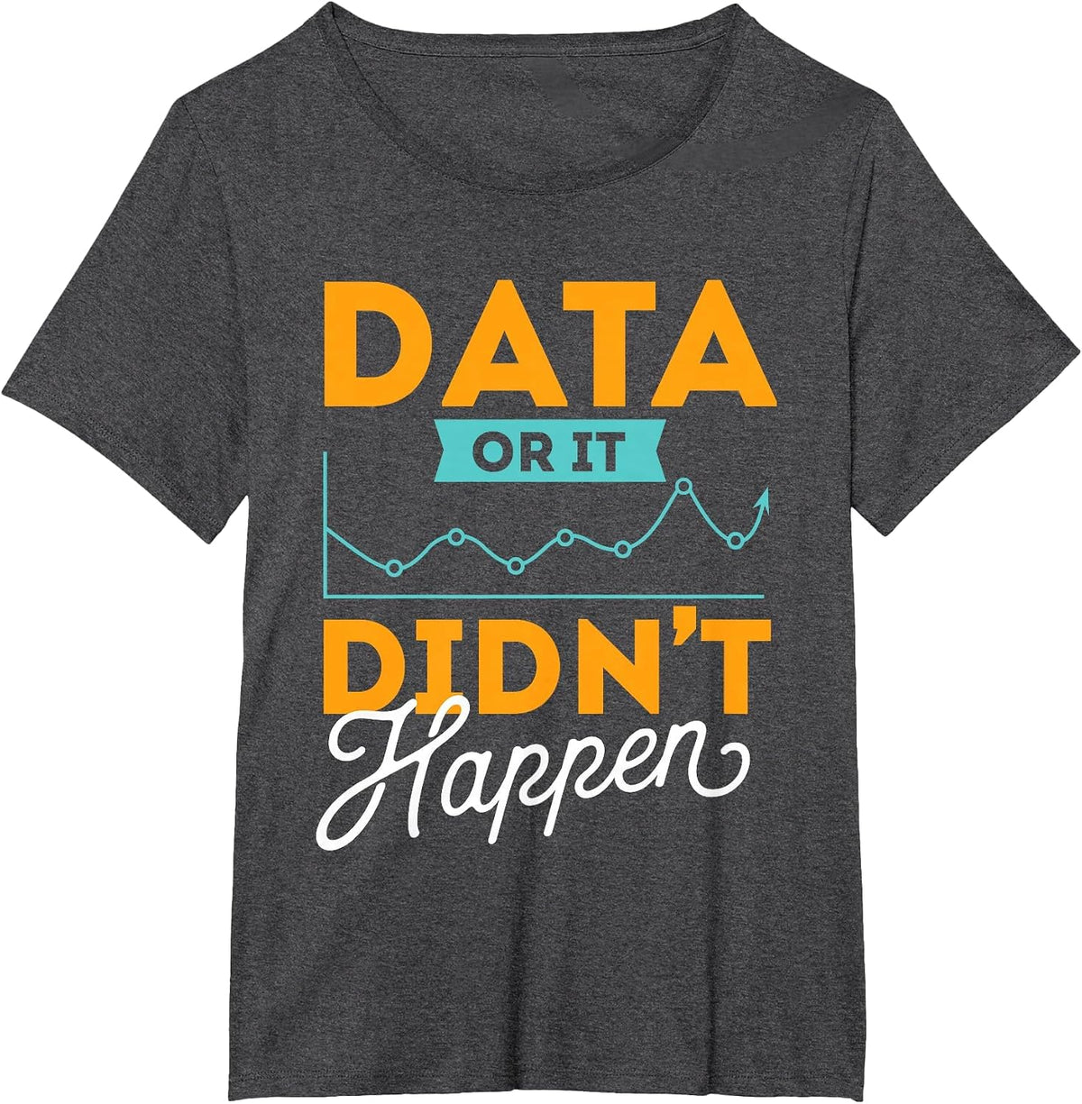 Data Or It Didn't Happen - Behavior Analyst Therapist T-Shirt - Dark Heather Grey
