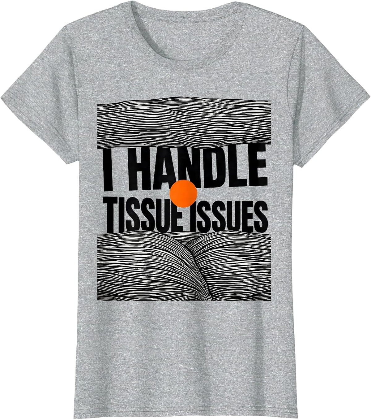 Women's I Handle Tissue Issues Funny Massage Therapist LMT Gift T-Shirt - Heather Grey