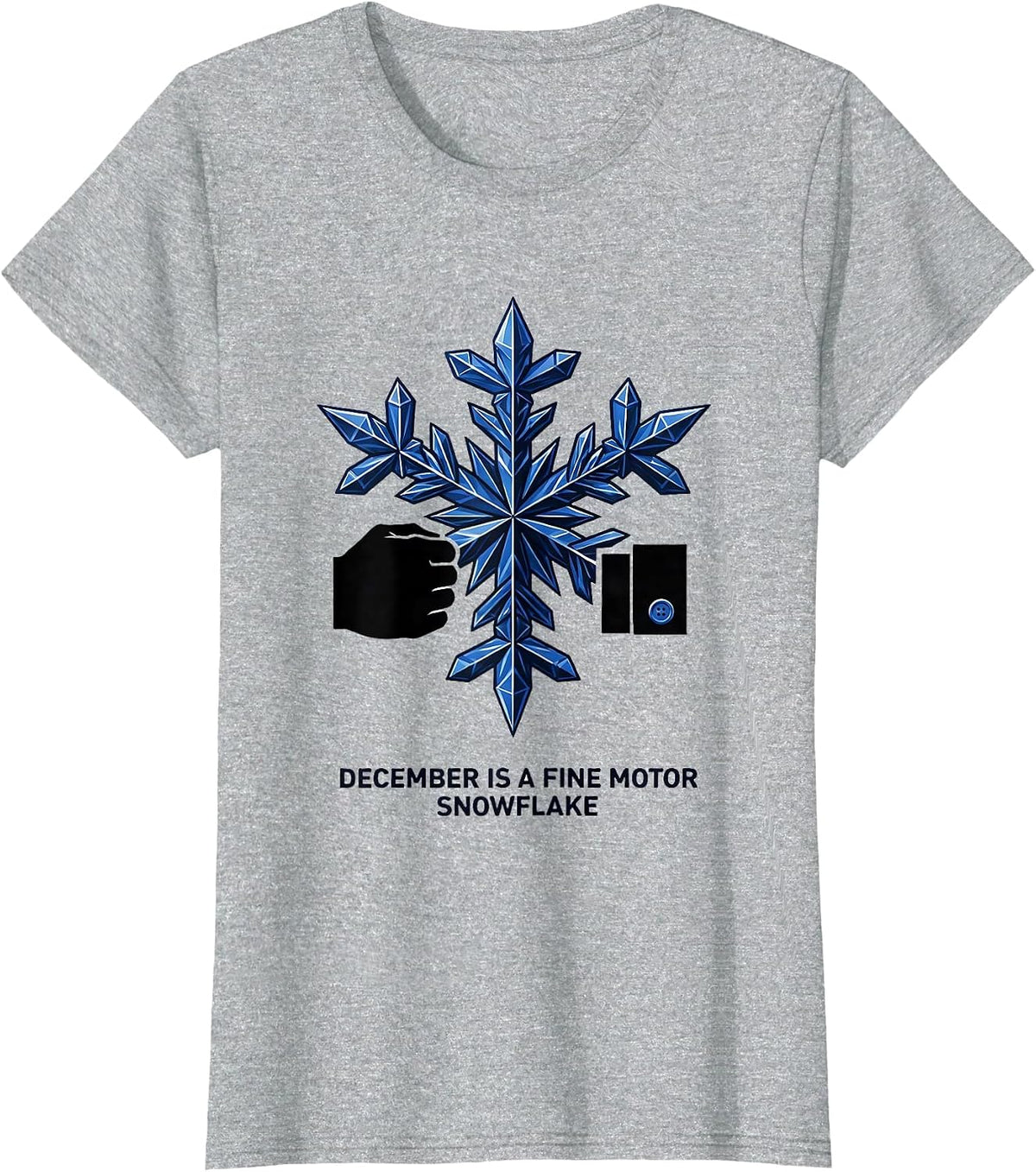 December Is A Fine Motor Snowflake Geometric Occupational T-Shirt - Heather Grey