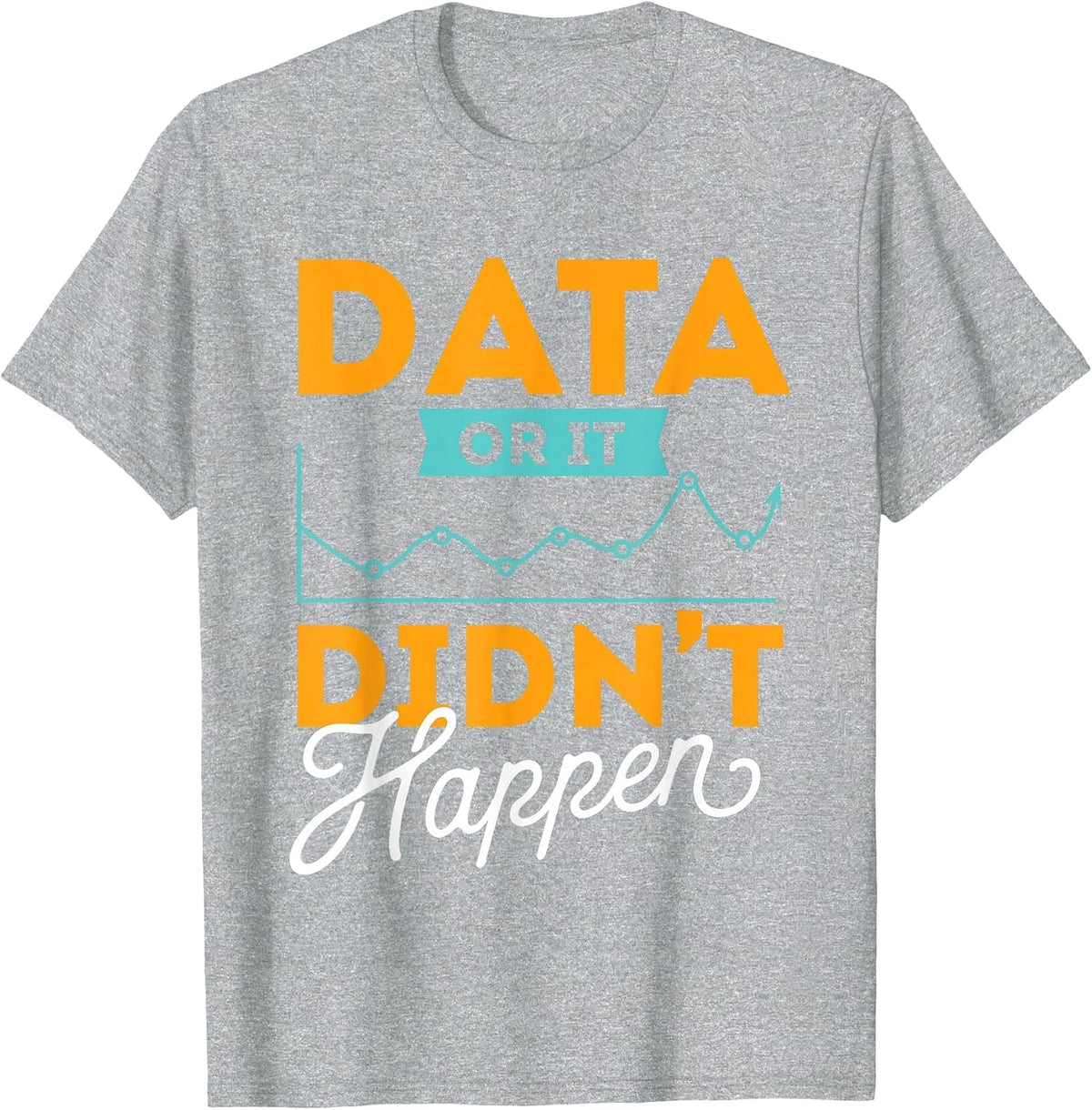 Data Or It Didn't Happen - Behavior Analyst Therapist T-Shirt - Heather Grey