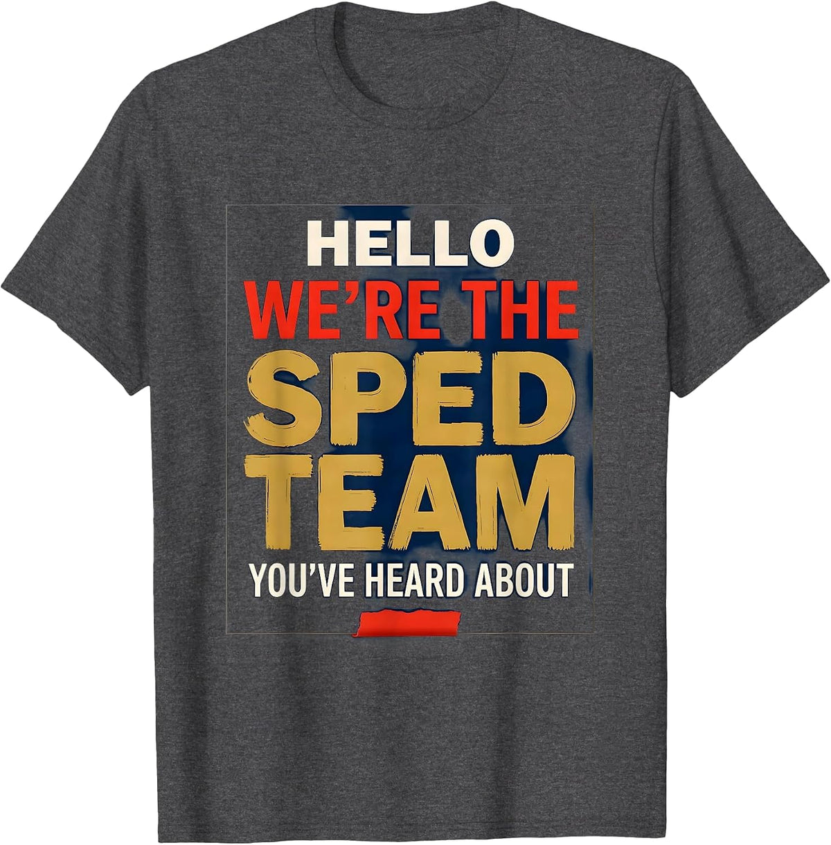 Men's Hello, We're The SPED Team You've Heard About Teacher T-Shirt - Dark Heather Grey