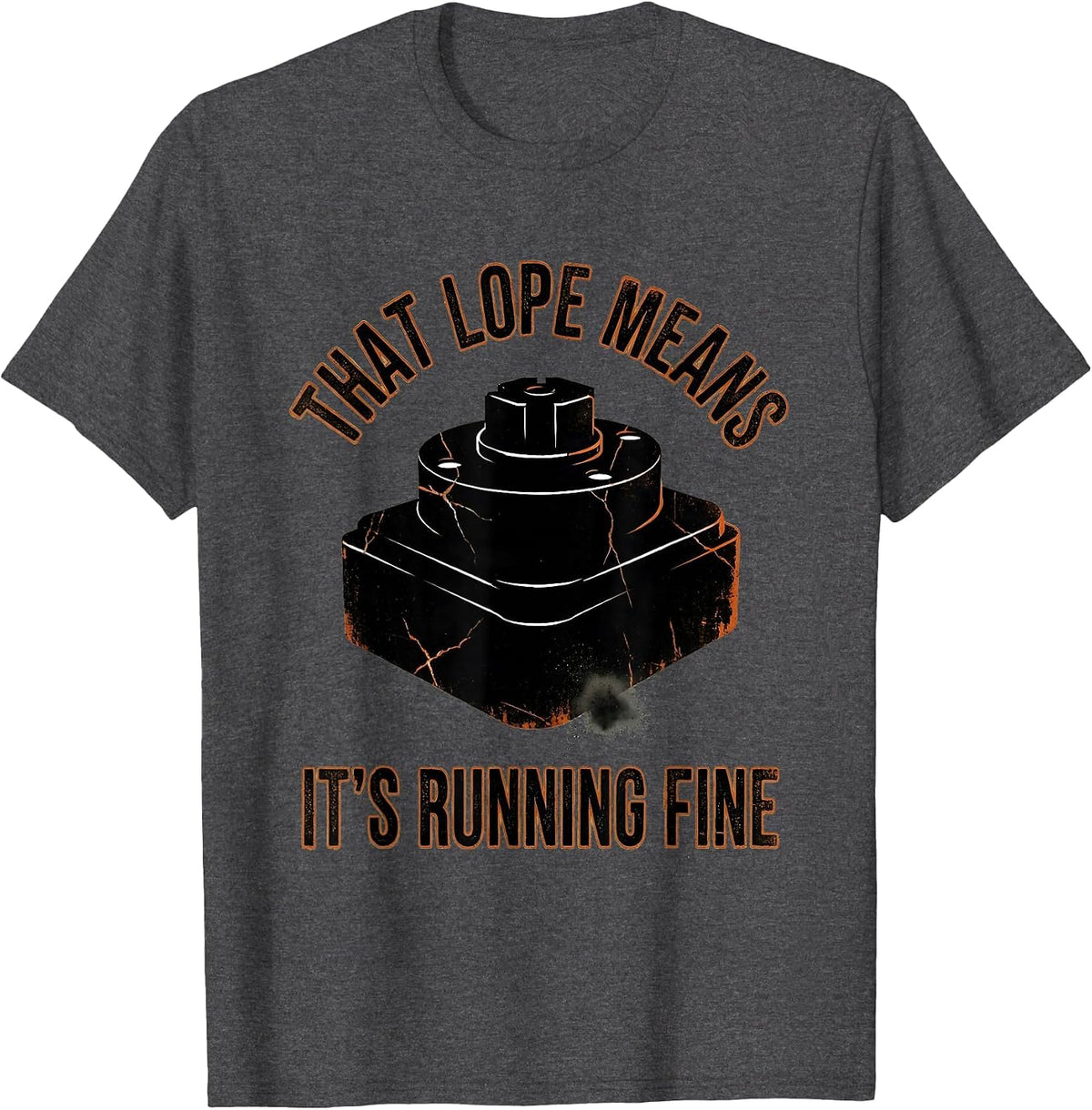 Men's That Lope Means It's Running Fine Distressed Diesel Mechanic T-Shirt - Dark Heather Grey