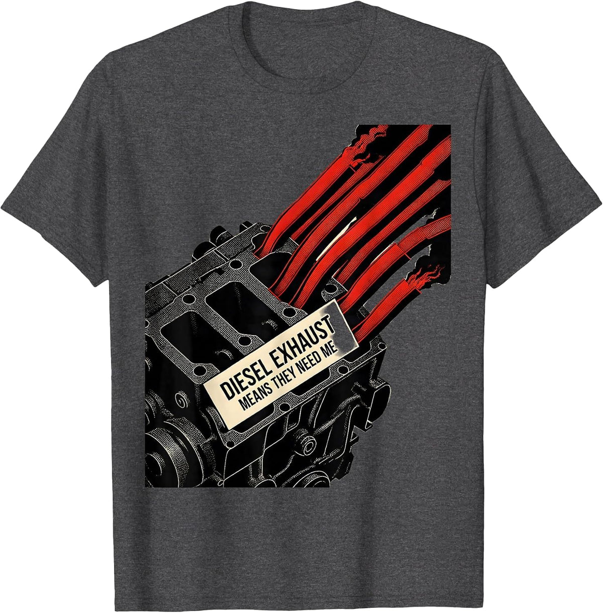 Diesel Exhaust Means They Need Me Funny Diesel Mechanic T-Shirt - Dark Heather Grey