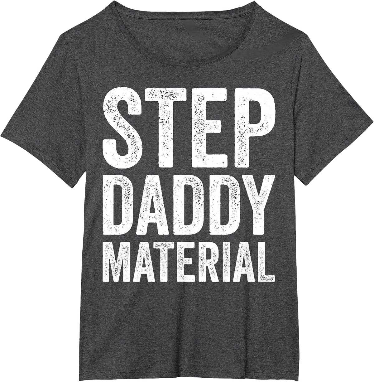 Step Daddy Material Humorous Stepdad Joke Parenting T-Shirt - Dark Heather Grey