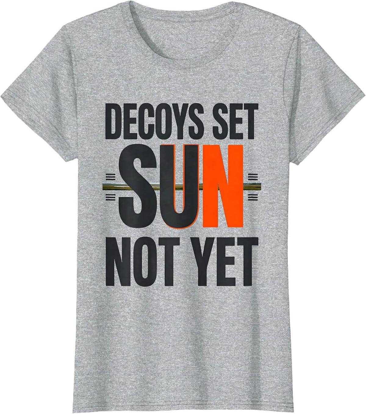 Decoys Set Sun Not Yet Funny Duck Hunting Waterfowl Humor T-Shirt - Heather Grey