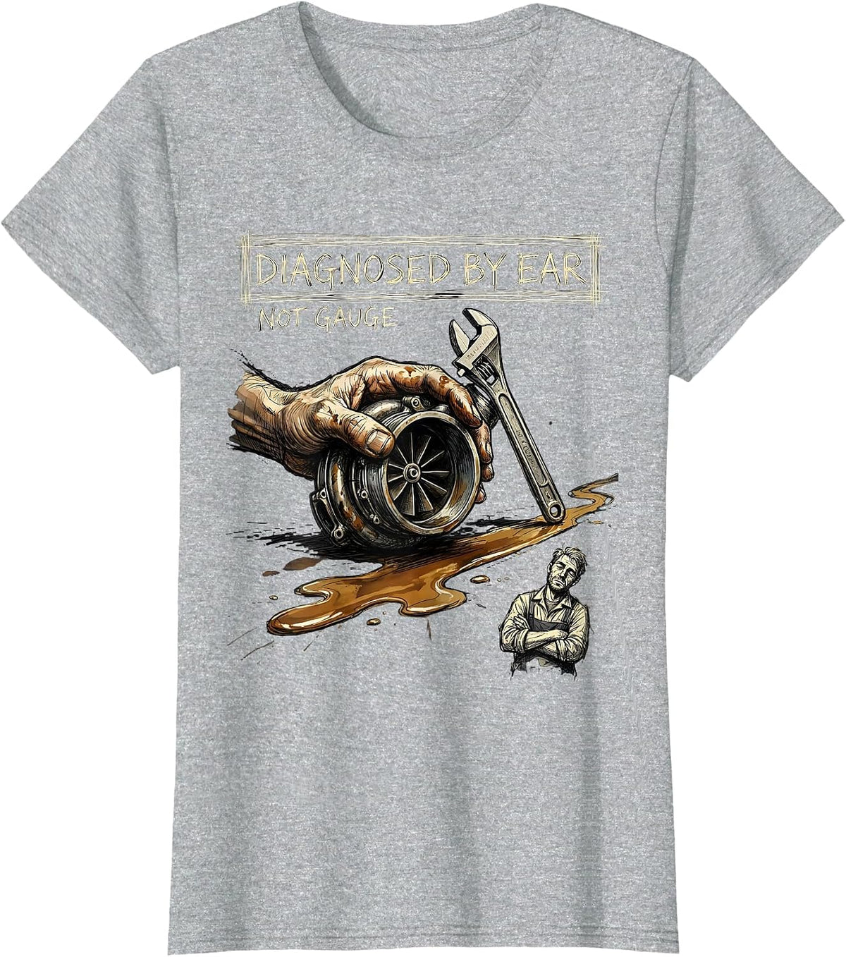Diagnosed By Ear, Not Gauge Funny Diesel Trucker Mechanic T-Shirt - Heather Grey