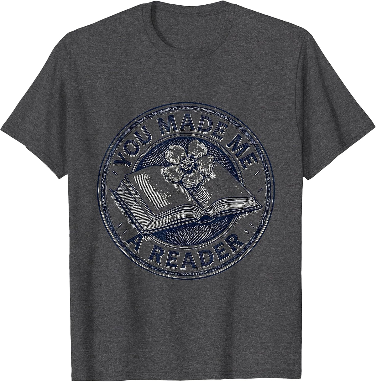 Men's You Made Me A Reader Funny Librarian Book Lover Teacher T-Shirt - Dark Heather Grey
