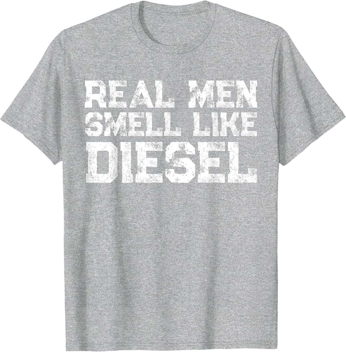 Real Men Smell Like Diesel T-Shirt - Heather Grey