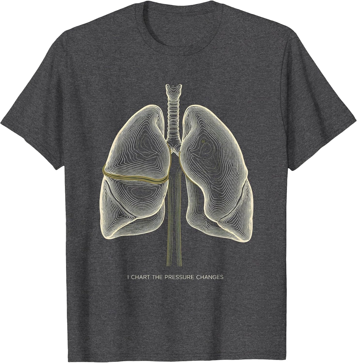 I Chart The Pressure Changes Funny Respiratory Therapist RT T-Shirt - Dark Heather Grey