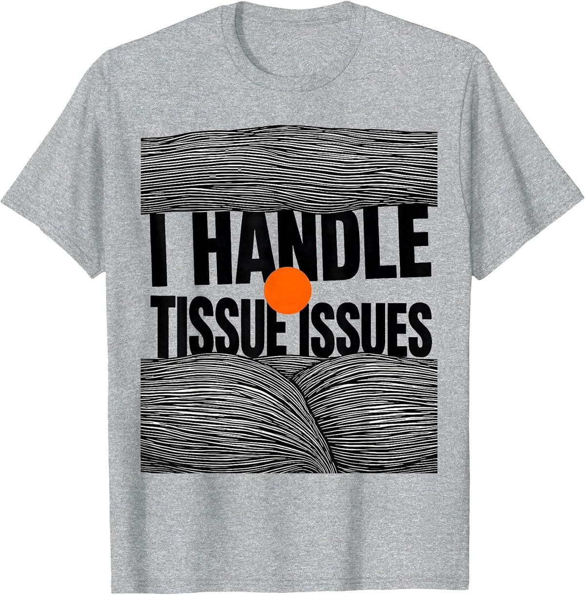 Men's I Handle Tissue Issues Funny Massage Therapist LMT Gift T-Shirt - Heather Grey