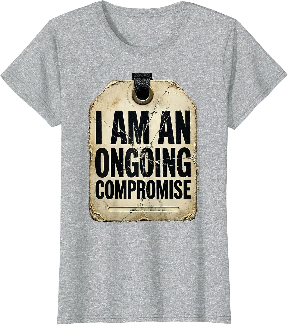 I Am An Ongoing Compromise Funny Sarcastic Adult Humor T-Shirt - Heather Grey
