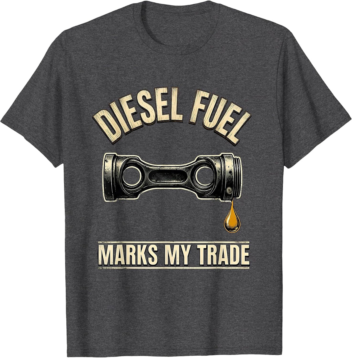 Men's Diesel Fuel Marks My Trade Funny Diesel Mechanic Gift T-Shirt - Dark Heather Grey