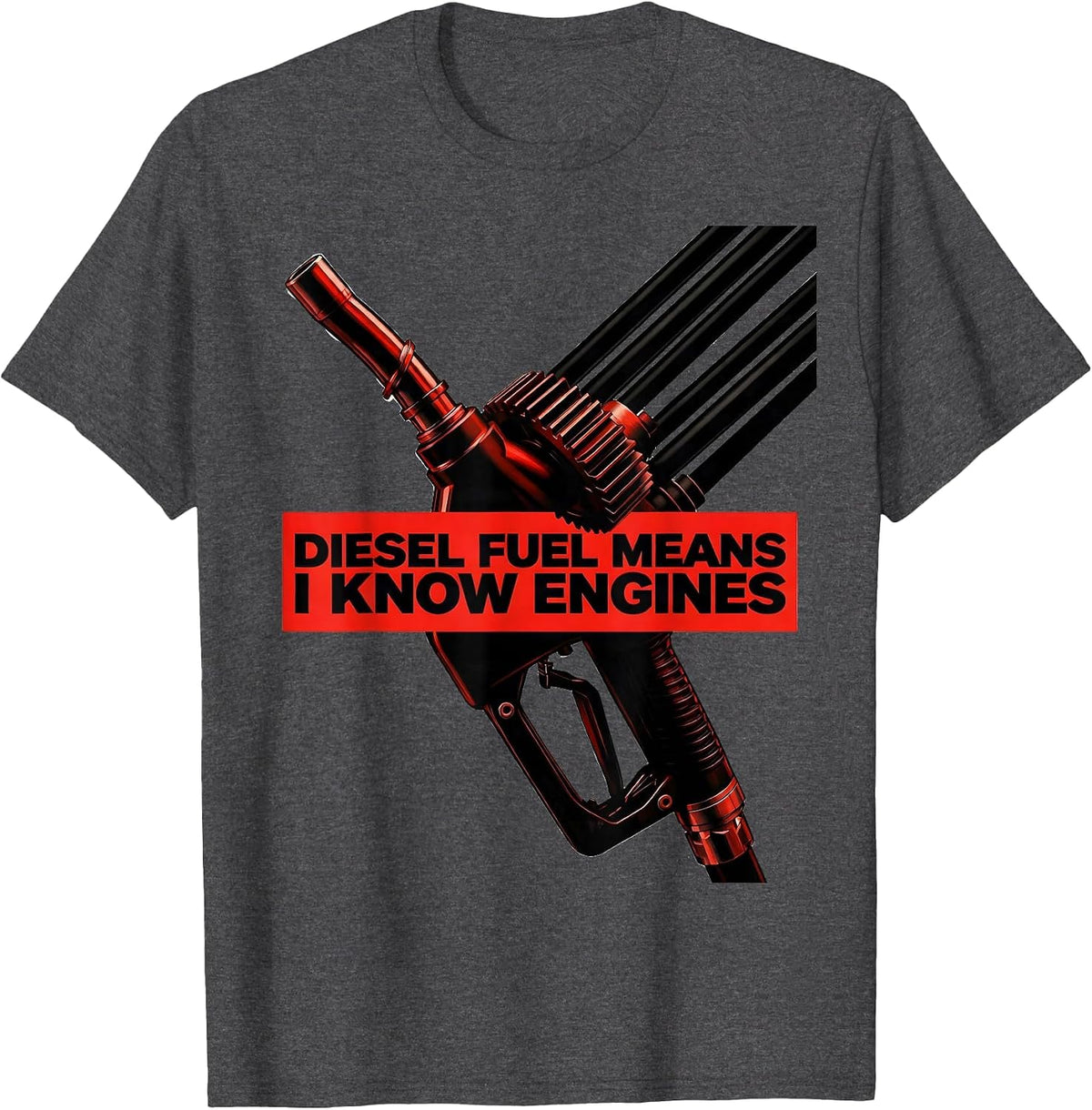 Diesel Fuel Means I Know Engines Funny Diesel Mechanic Truck T-Shirt - Dark Heather Grey
