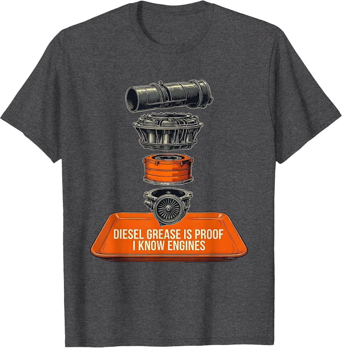 Diesel Grease Is Proof I Know Engines Funny Diesel Mechanic T-Shirt - Dark Heather Grey