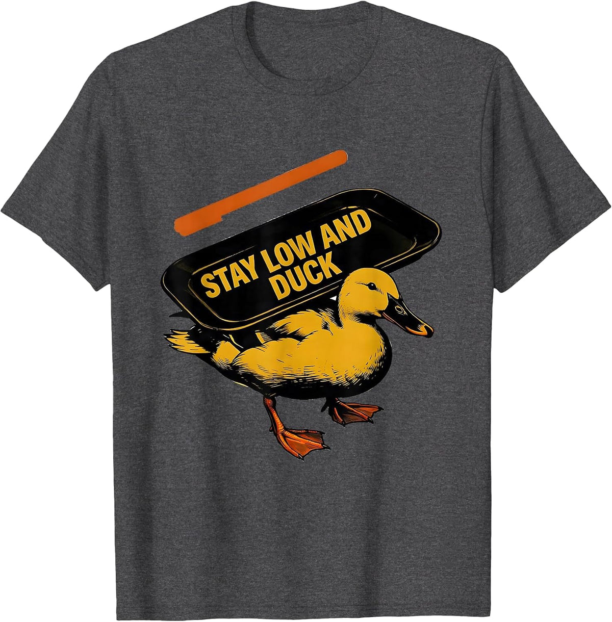 Men's Stay Low And Duck Funny Duck Novelty Humor Gift T-Shirt - Dark Heather Grey