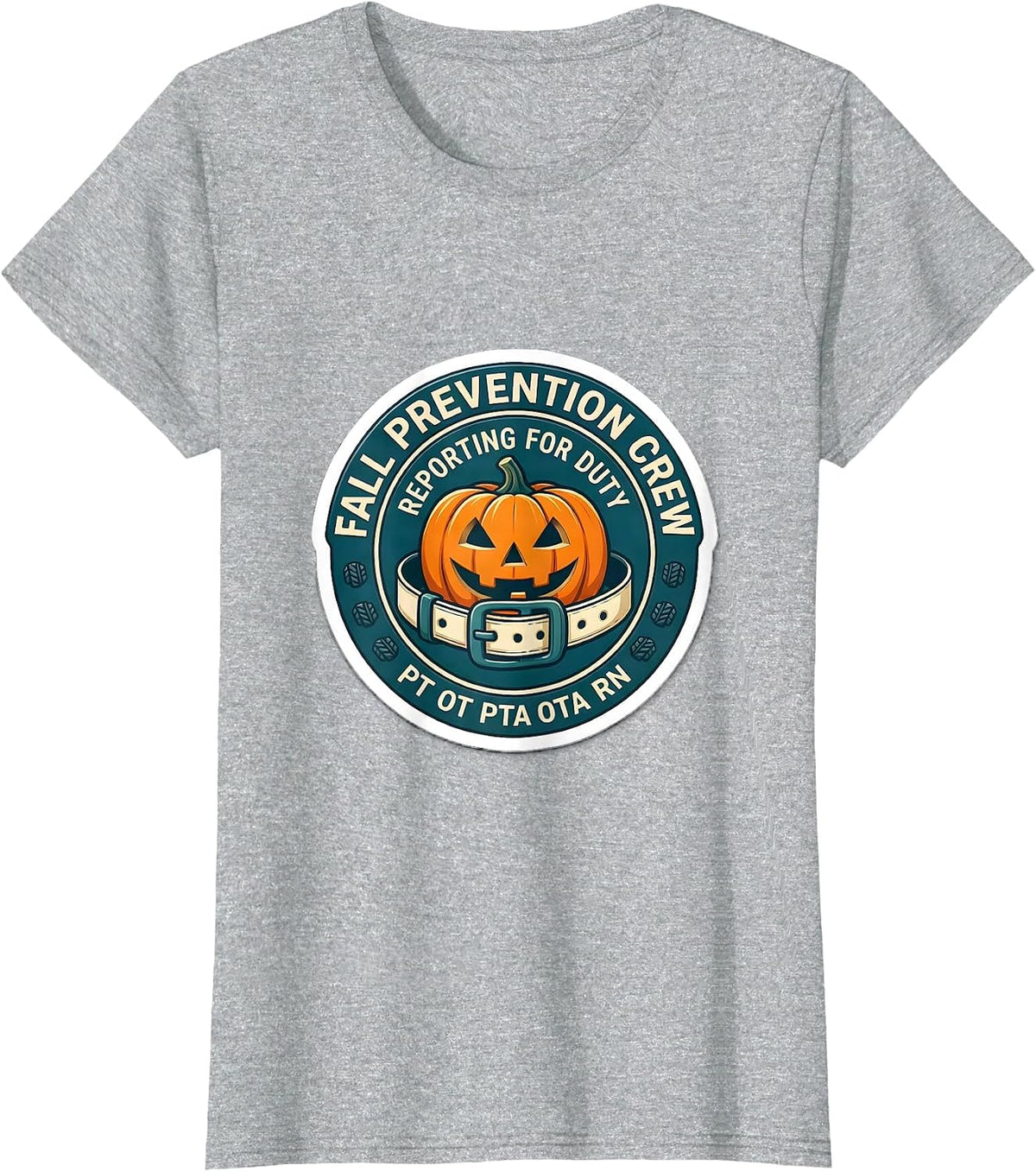 Women's Fall Prevention Crew, Reporting for Duty: PT OT PTA OTA RN T-Shirt - Heather Grey
