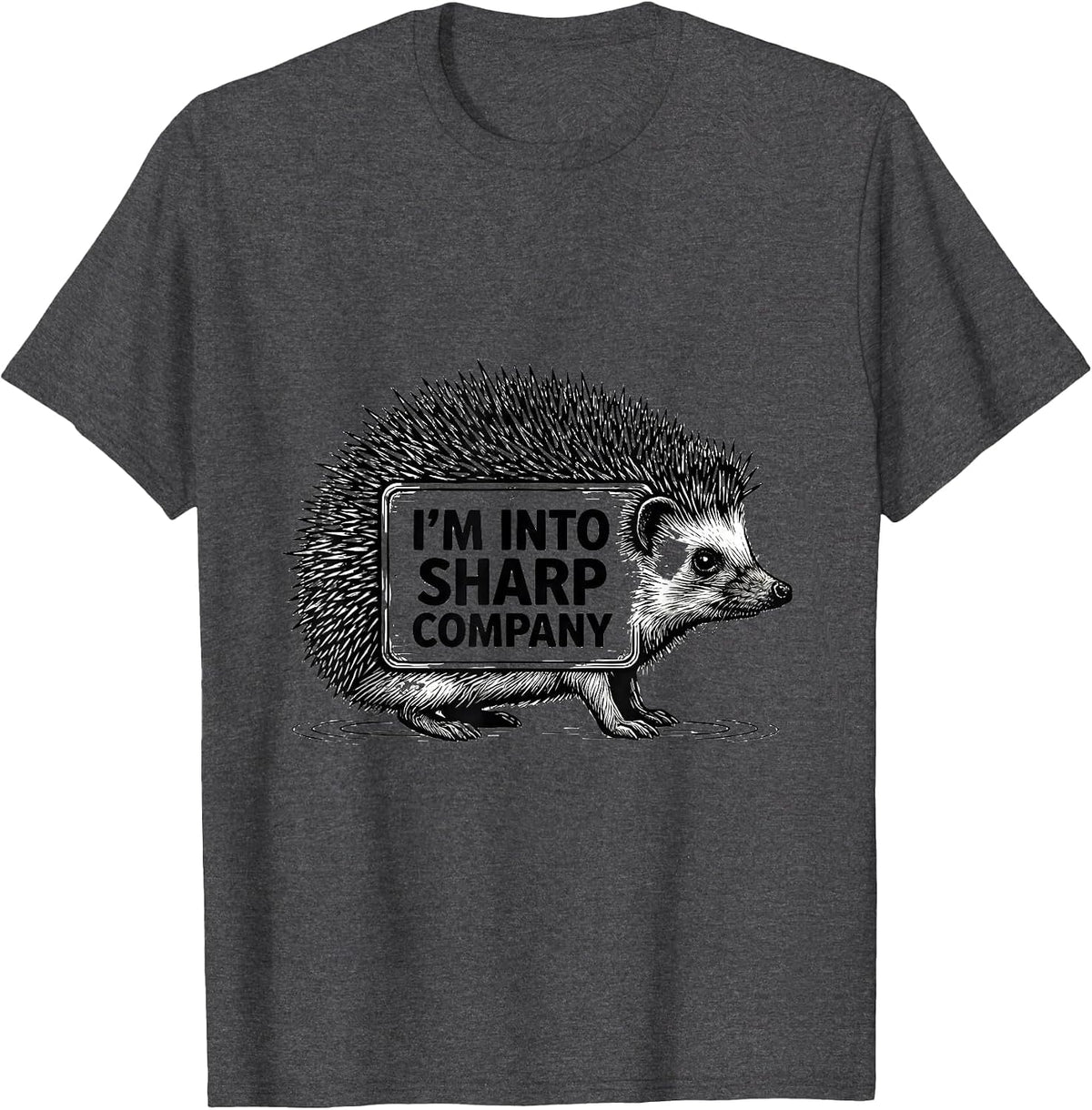 Men's I’m Into Sharp Company Cute Hedgehog Novelty Humor Gift T-Shirt - Dark Heather Grey