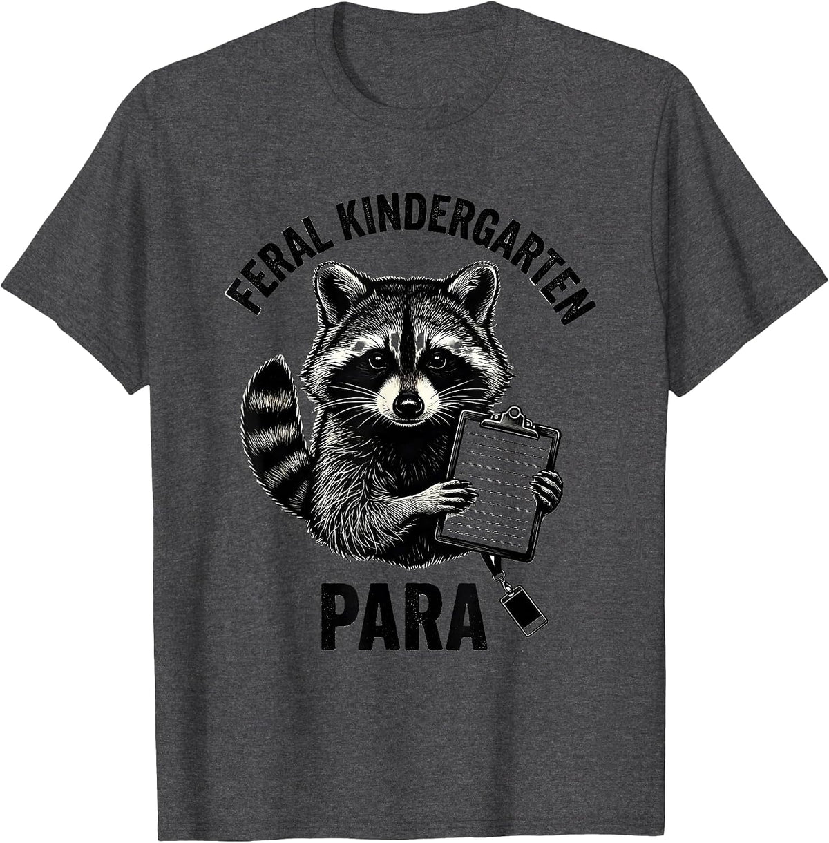 Feral Kindergarten Para Funny Teacher Back to School Raccoon T-Shirt - Dark Heather Grey