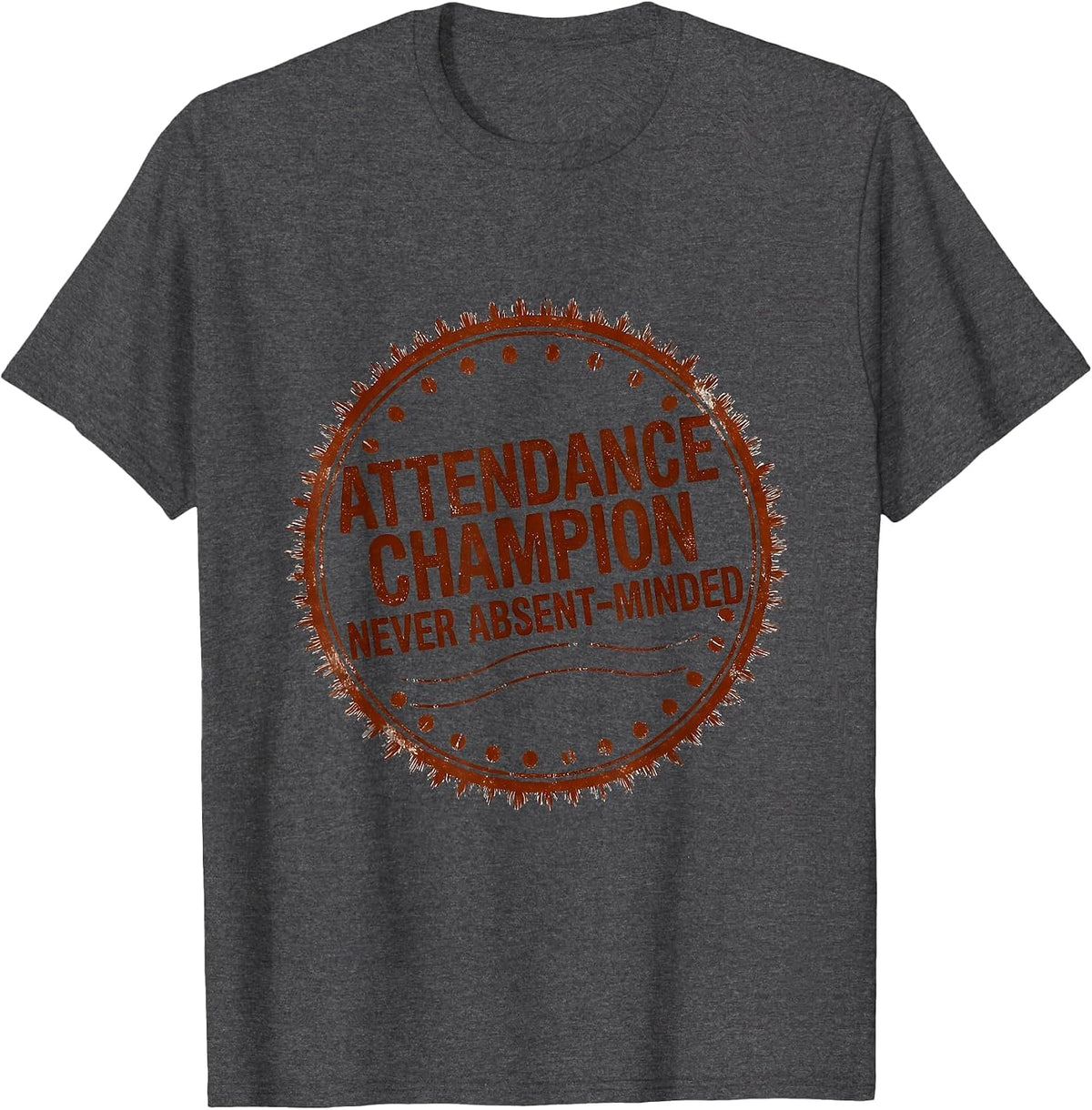 Men's Attendance Champion Never Absent-Minded School Humor T-Shirt - Dark Heather Grey