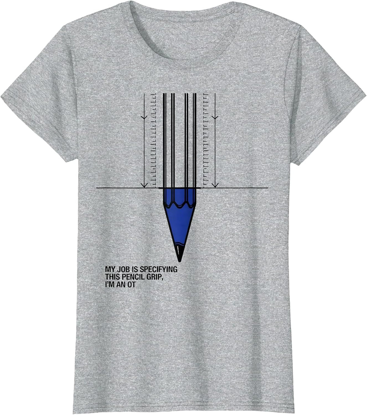 My Job Is Specifying This Pencil Grip, I'm An OT T-Shirt - Heather Grey