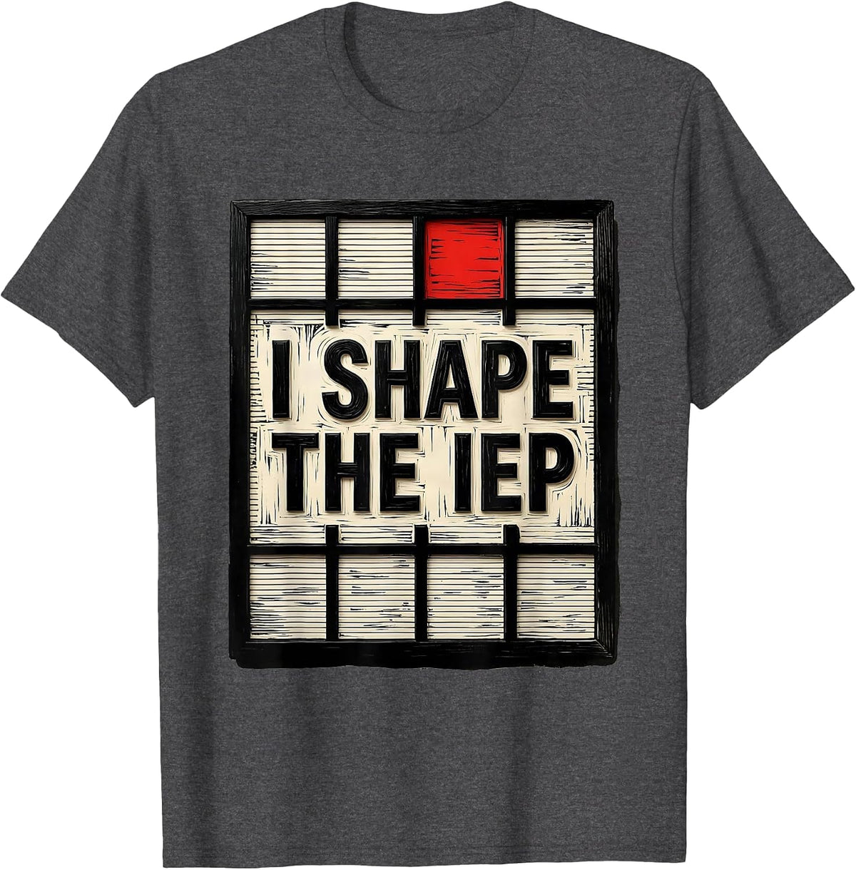I Shape The IEP Linocut Special Education Teacher Sped Team T-Shirt - Dark Heather Grey