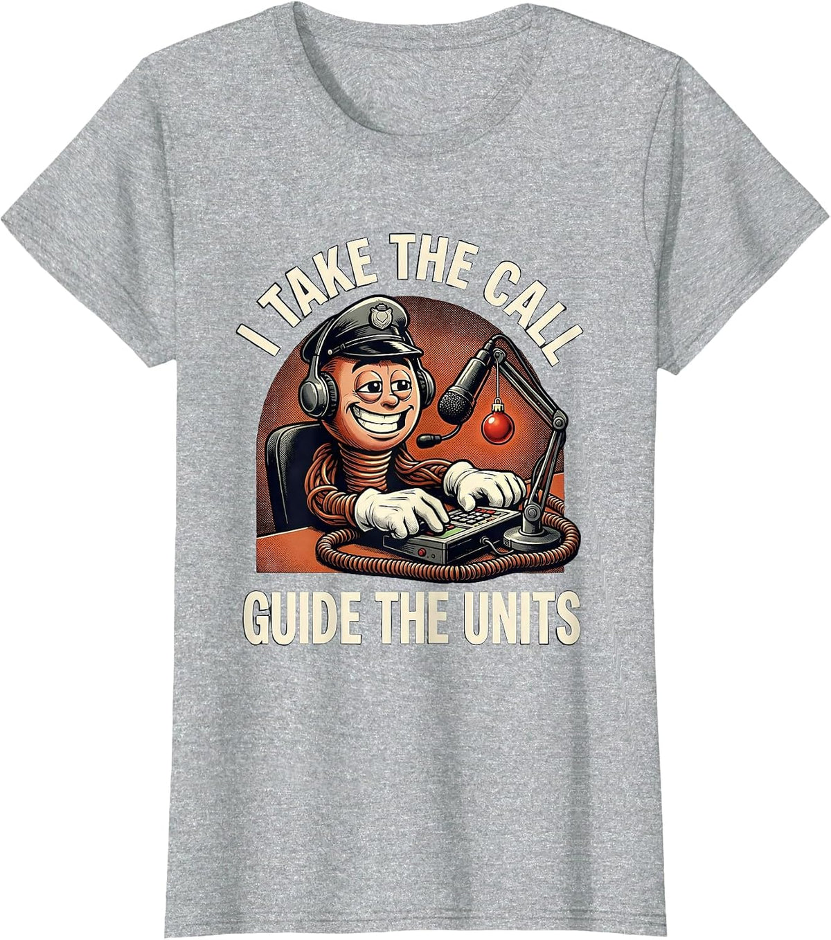Women's I Take The Call, Guide The Units Funny 911 Dispatcher T-Shirt - Heather Grey