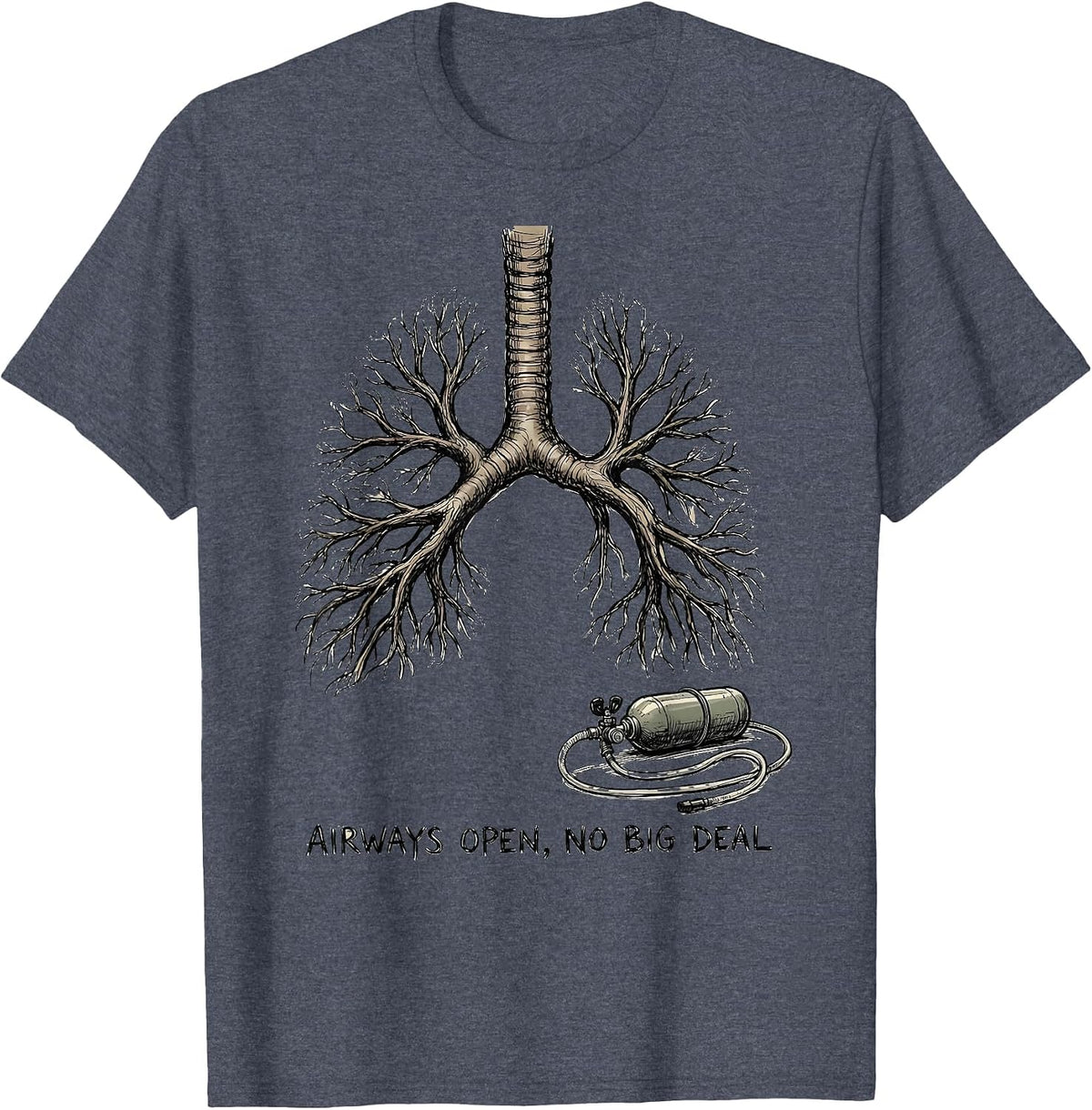 Airways Open, No Big Deal Funny Respiratory Therapist RT T-Shirt - Heather Blue