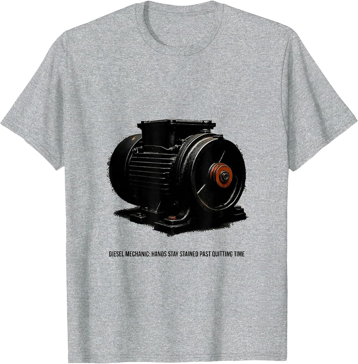 Men's Diesel Mechanic: Hands Stay Stained Past Quitting Time T-Shirt - Heather Grey