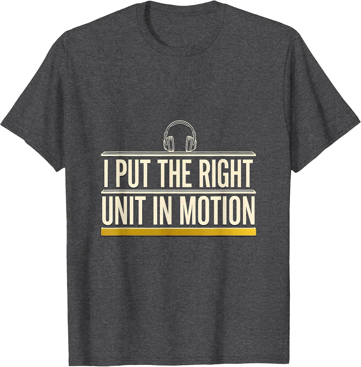 Men's I Put The Right Unit In Motion Funny 911 Dispatcher Thin T-Shirt - Dark Heather Grey