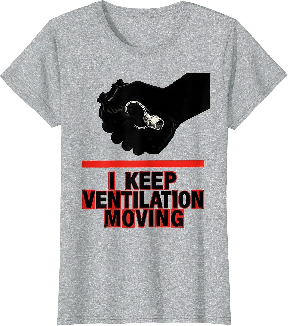 I Keep Ventilation Moving Funny Respiratory Therapist RT T-Shirt - Heather Grey