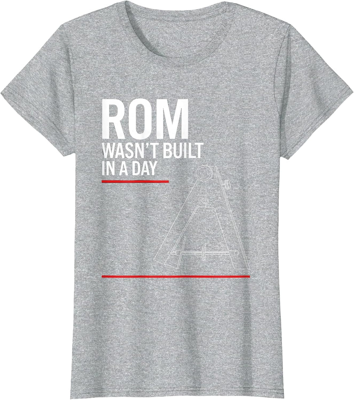 ROM Wasn't Built In A Day Funny Physical Therapy PT OT Gift T-Shirt - Heather Grey