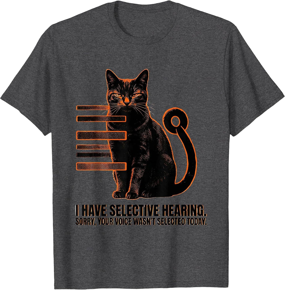 Men's I Have Selective Hearing Cat Humor Sarcastic Quote T-Shirt - Dark Heather Grey
