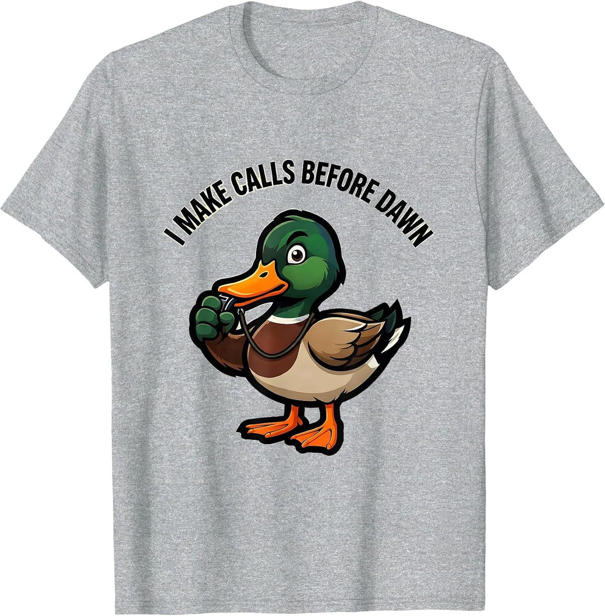 Men's I Make Calls Before Dawn Funny Duck Hunter Hunting Dad Humor T-Shirt - Heather Grey