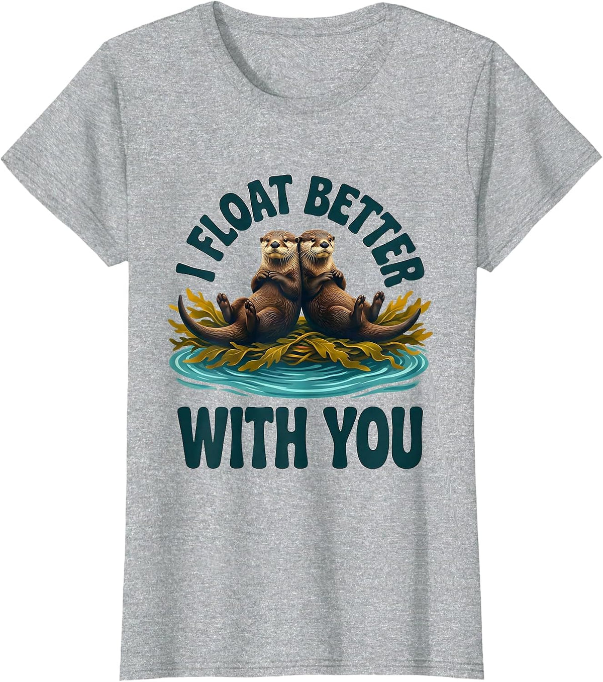 I Float Better With You Funny Sea Otter Animal Lover Gift T-Shirt - Heather Grey