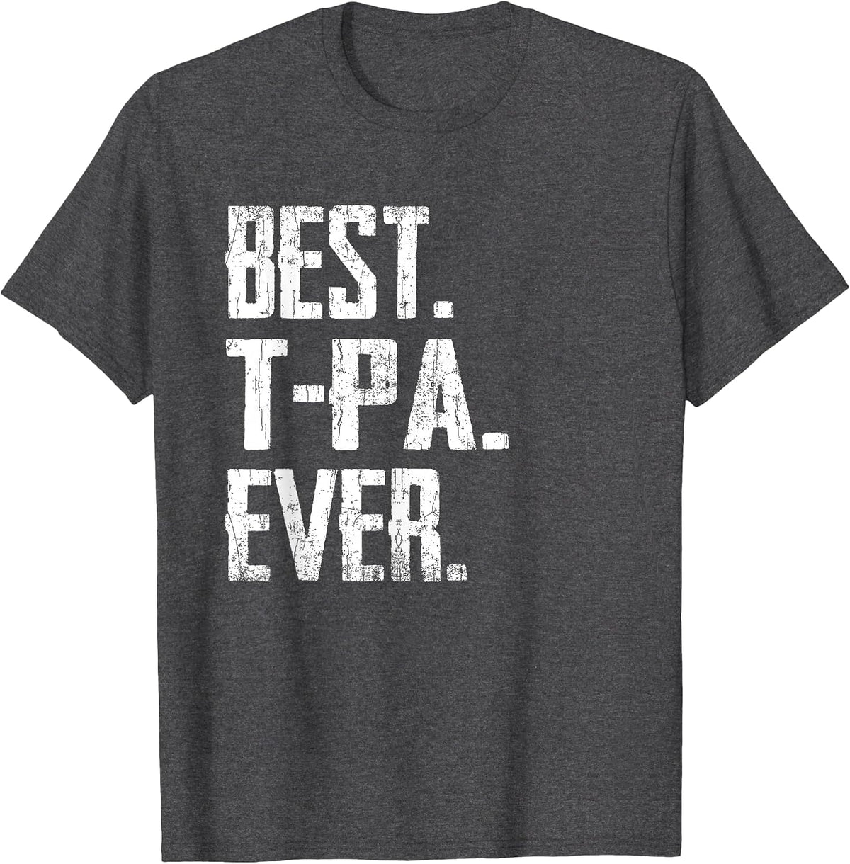 Best T-Pa Ever - Father tee T-Shirt - Dark Heather Grey