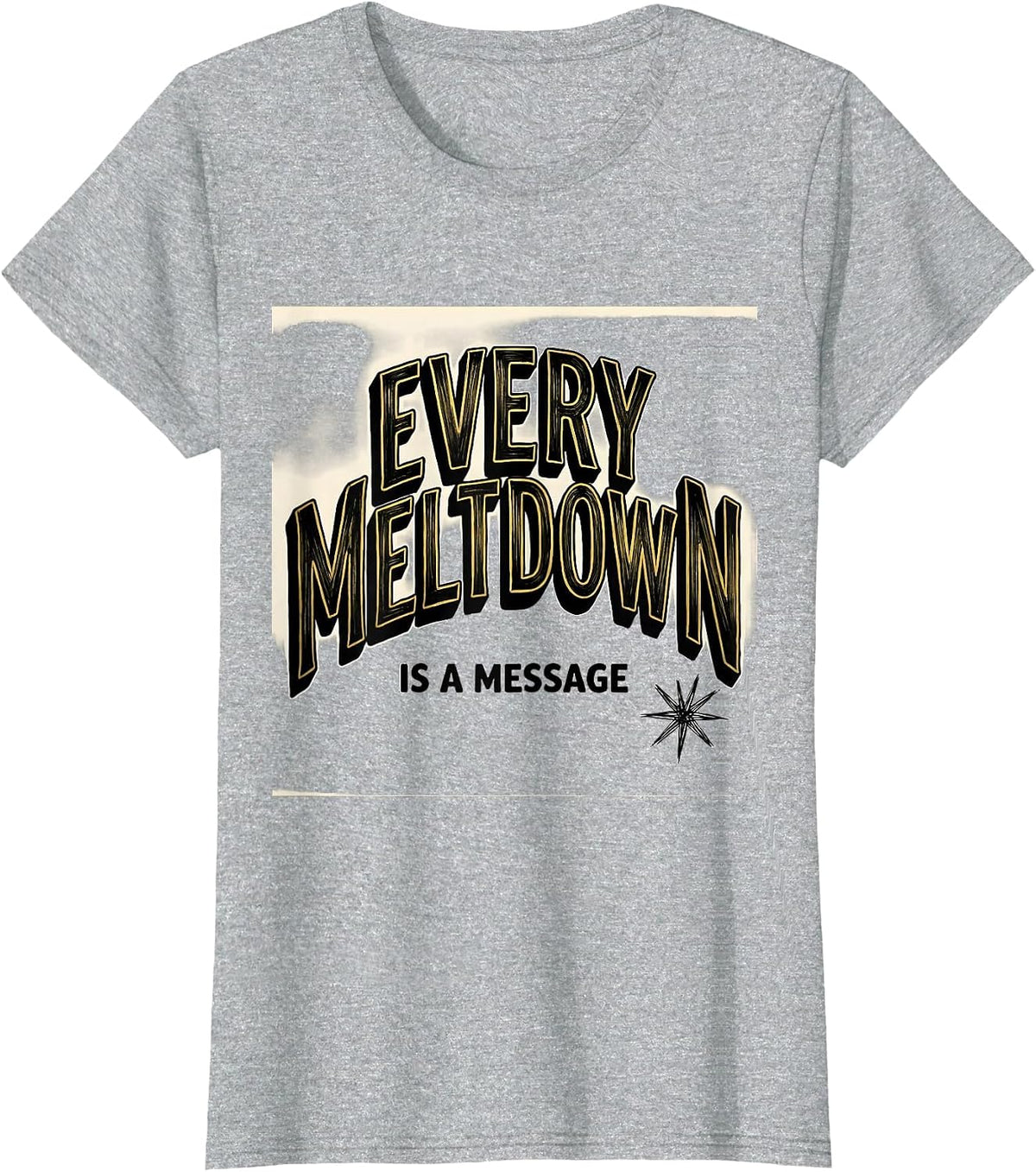 Every Meltdown Is A Message Special Education Teacher T-Shirt - Heather Grey