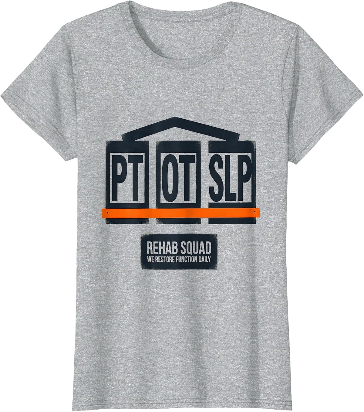 Rehab Squad PT-OT-SLP We Restore Function Daily Therapist T-Shirt - Heather Grey