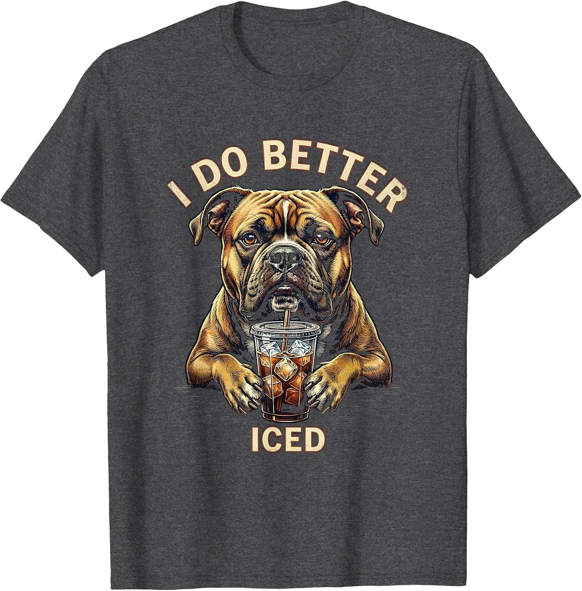 I Do Better Iced Vintage Pitbull Drinking Iced Coffee Humor T-Shirt - Dark Heather Grey