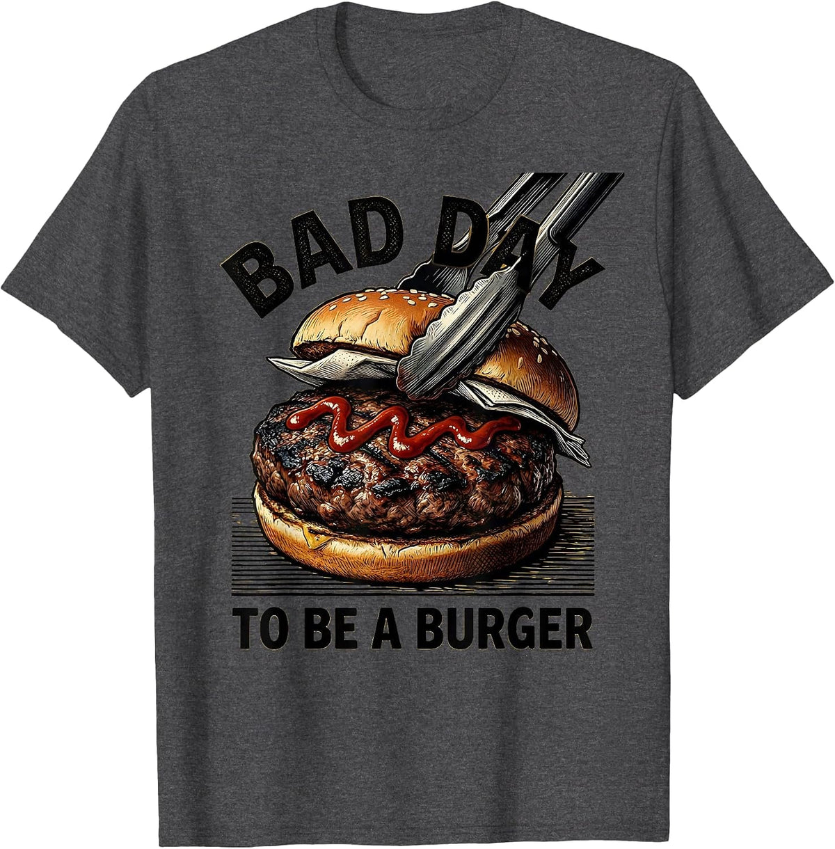 Bad Day To Be A Burger Funny BBQ Grilling Cookout Humor T-Shirt - Dark Heather Grey