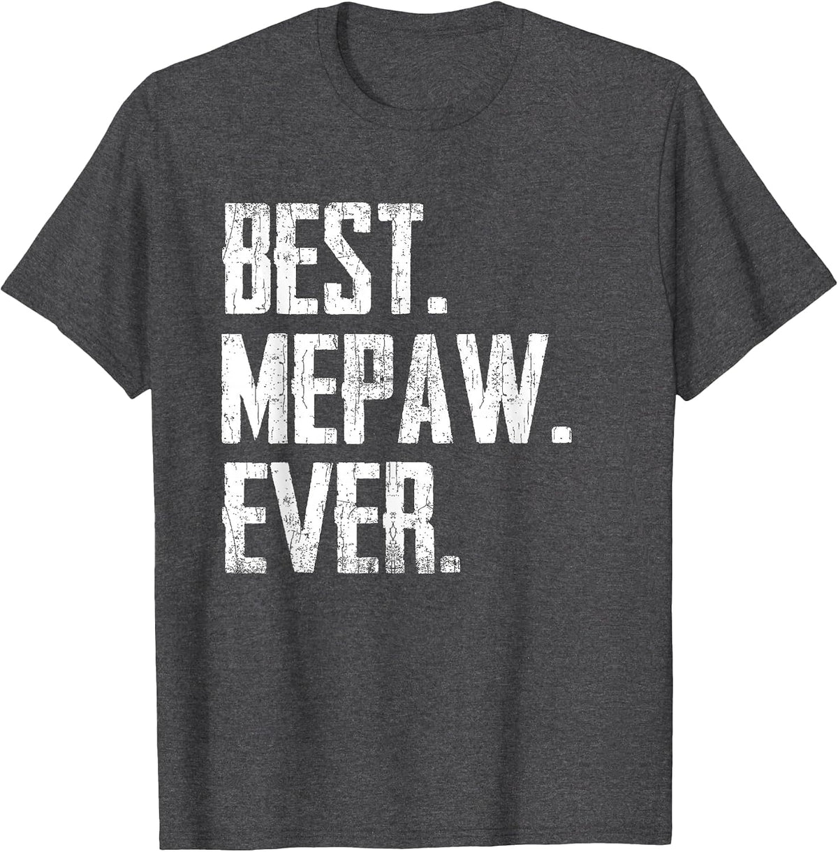 Best MEPAW Ever - Father tee T-Shirt - Dark Heather Grey