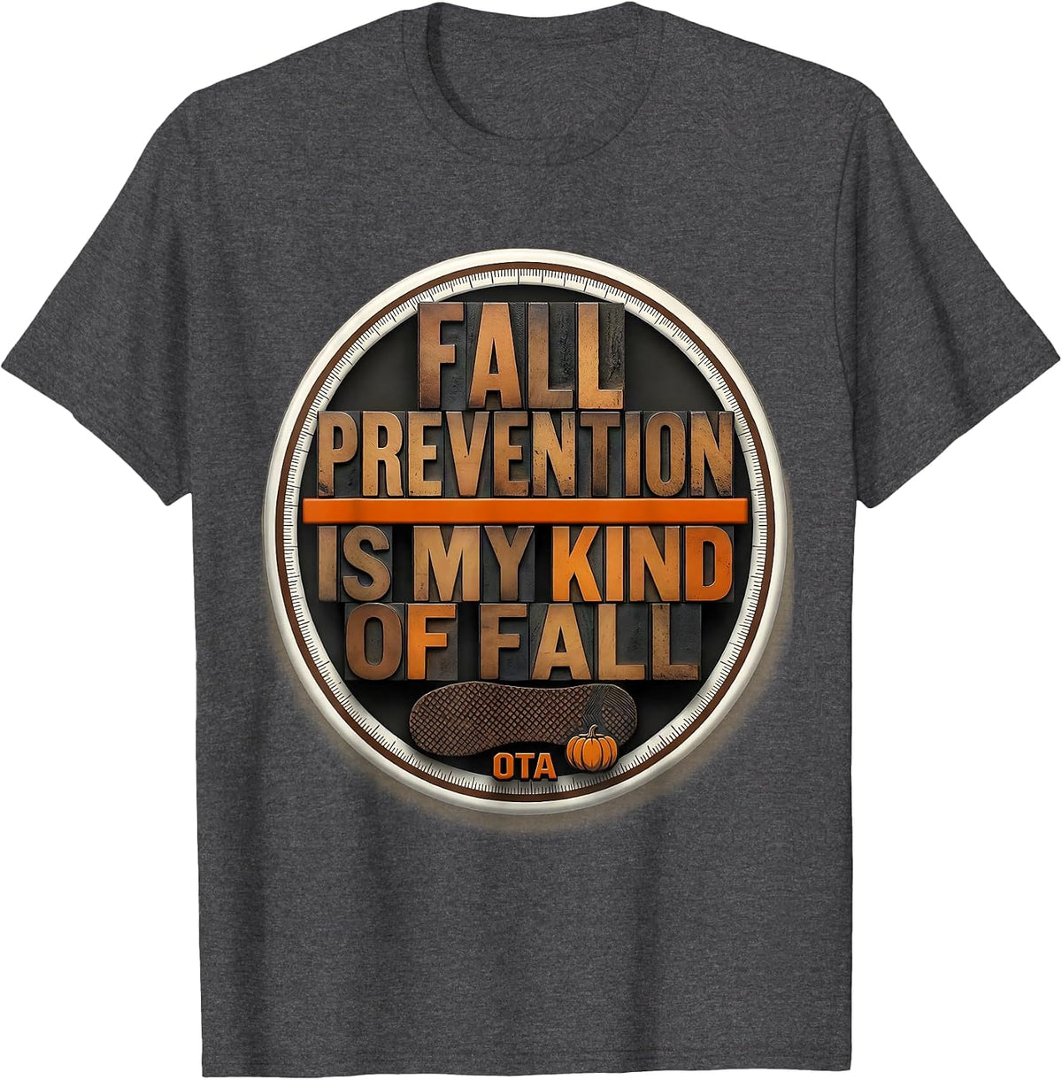 Fall Prevention Is My Kind of Fall Physical Therapy T-Shirt - Dark Heather Grey