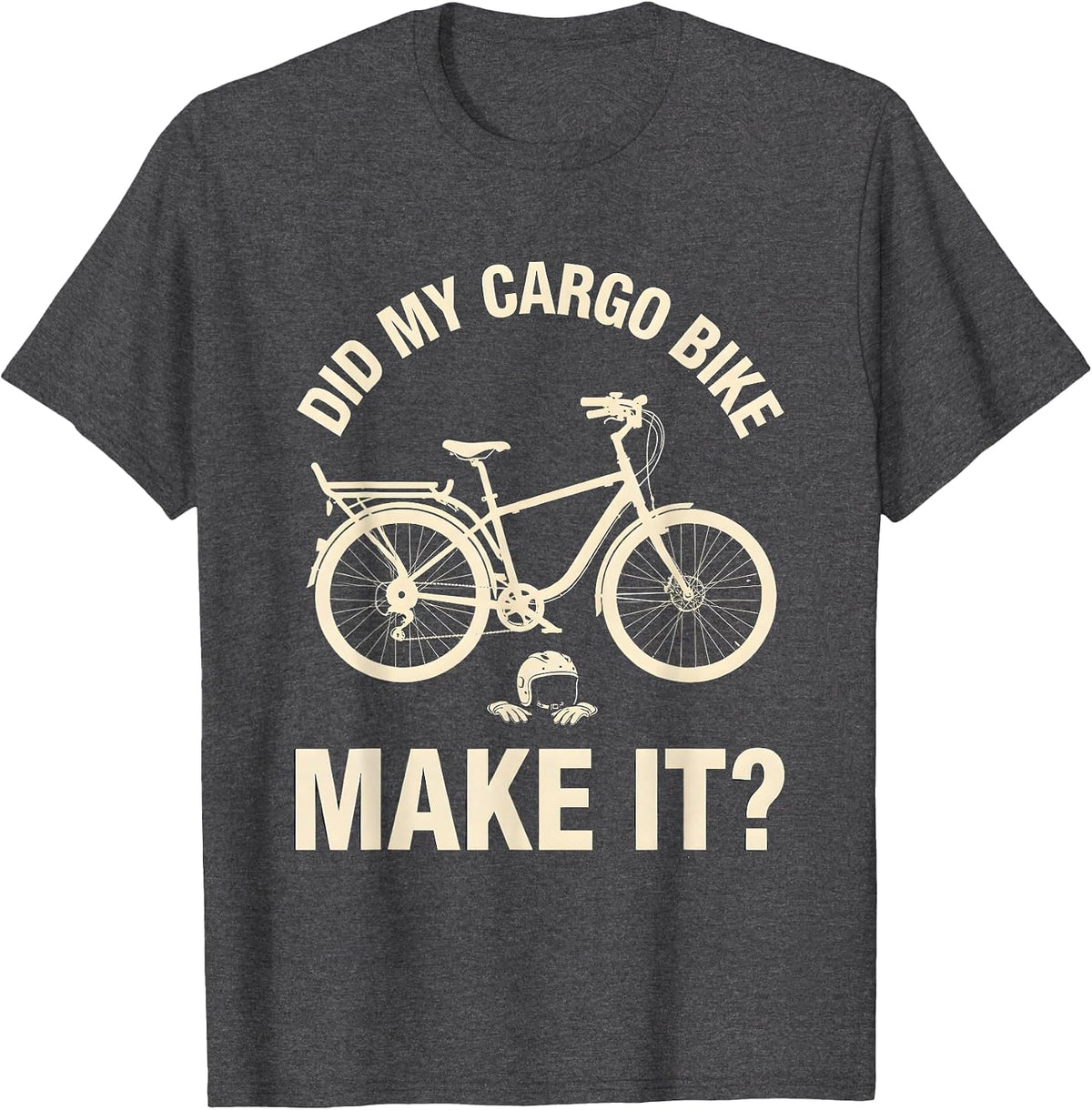 Men's Did My Cargo Bike Make It Funny Biker Cyclist Gift T-Shirt - Dark Heather Grey