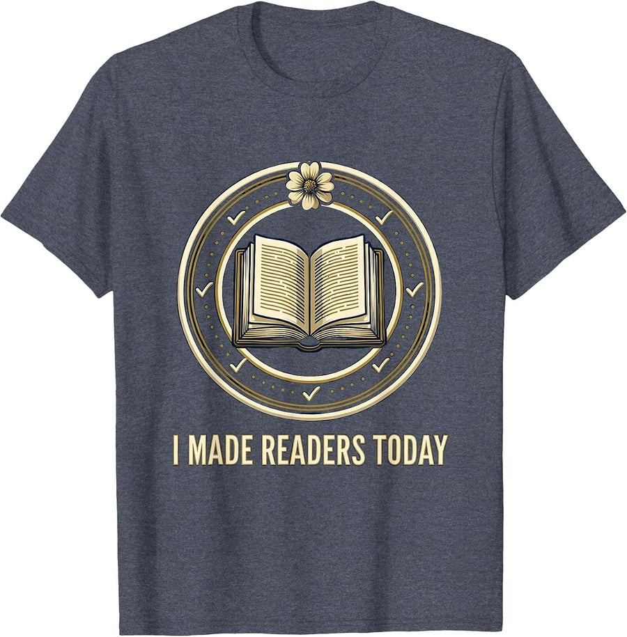 I Made Readers Today Funny Book Lover Librarian Teacher T-Shirt - Heather Blue