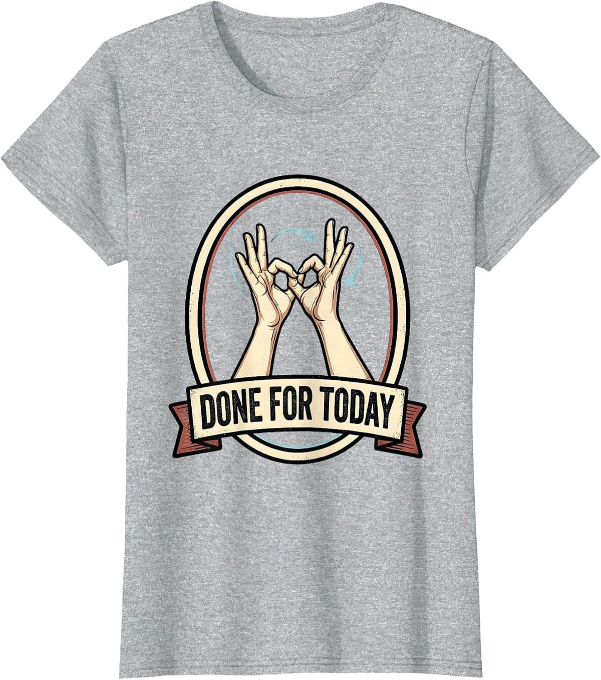 Women's Done For Today Funny ASL Sign Language Teacher Classroom T-Shirt - Heather Grey