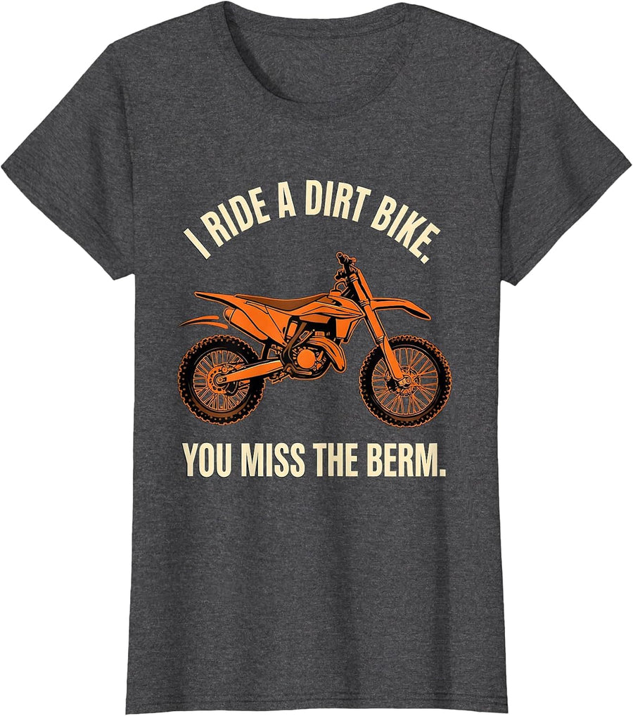 Women's I Ride A Dirt Bike You Miss The Berm Stencil Graphic Biker T-Shirt - Dark Heather Grey